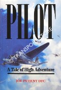 Book cover of Pilot - A Tale of High Adventure by PATIENT, Joe